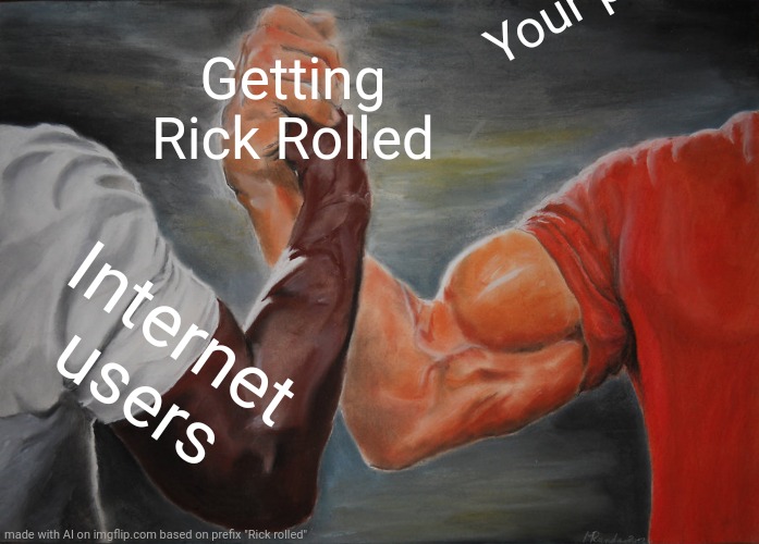 This meme made by ai | Your parents; Getting Rick Rolled; Internet users | image tagged in memes,epic handshake,ai,rick roll | made w/ Imgflip meme maker