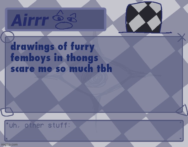 sooo fucking scary.. | drawings of furry femboys in thongs scare me so much tbh | made w/ Imgflip meme maker