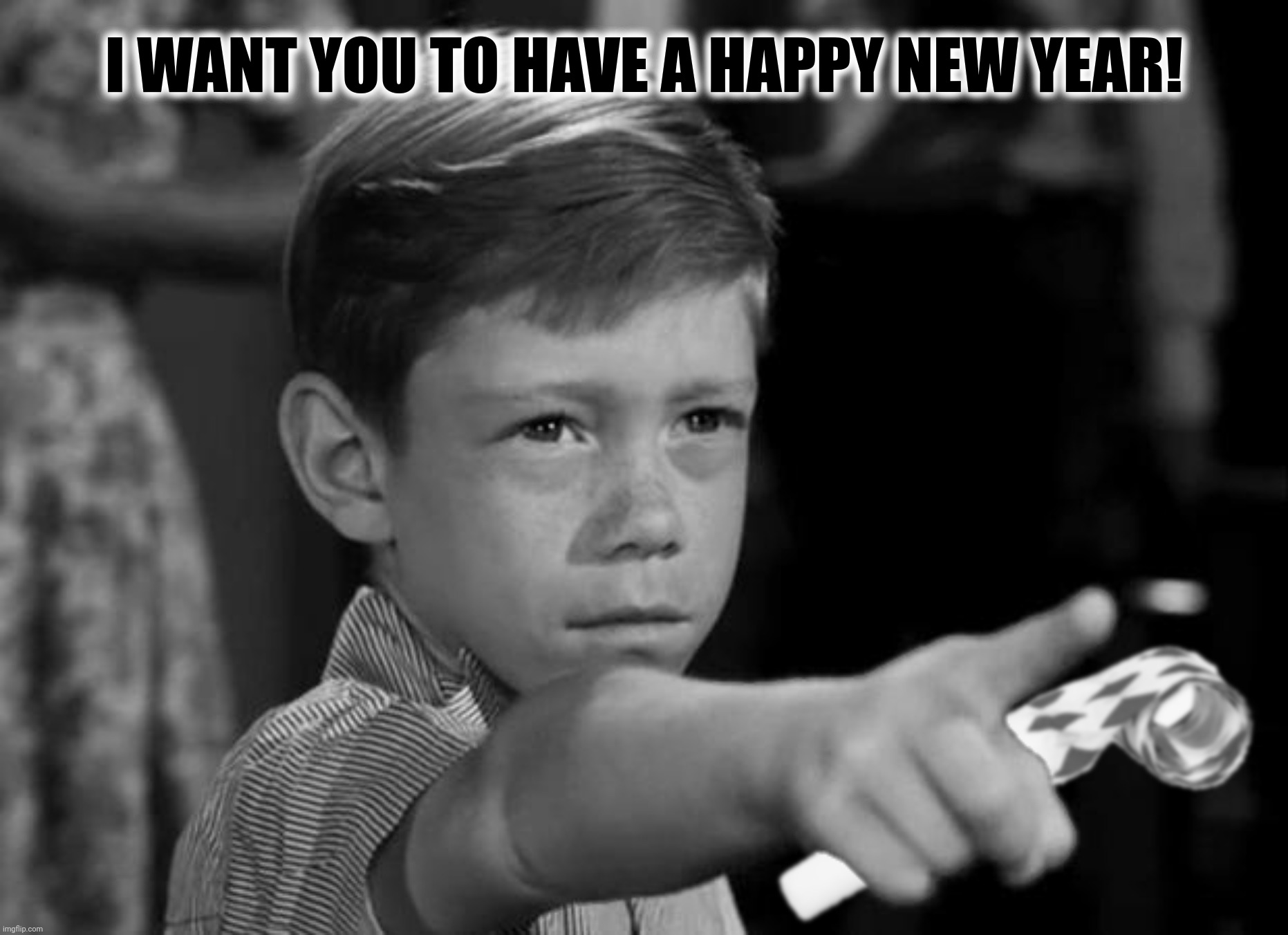 I WANT YOU TO HAVE A HAPPY NEW YEAR! | made w/ Imgflip meme maker