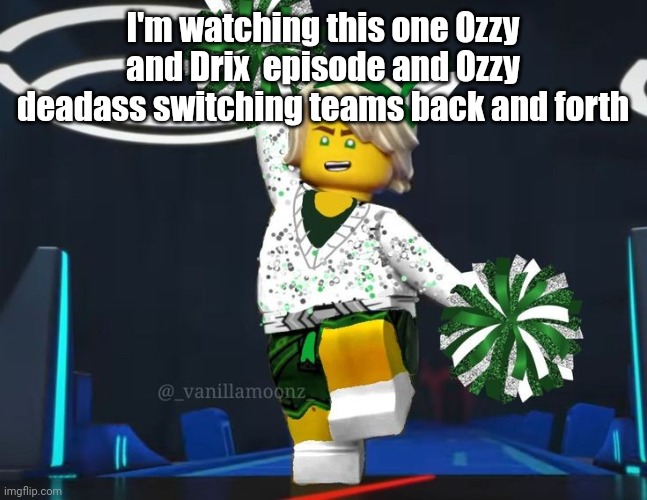 twink mfer | I'm watching this one Ozzy and Drix  episode and Ozzy deadass switching teams back and forth | image tagged in twink mfer | made w/ Imgflip meme maker