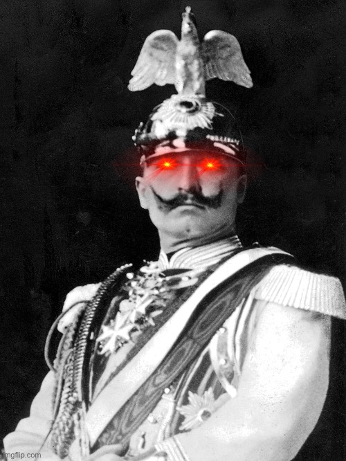 Kaiser Wilhelm | image tagged in kaiser wilhelm | made w/ Imgflip meme maker
