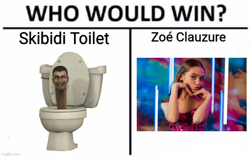Unfunny Toilet vs. Cool French Singer from Eurovision | Skibidi Toilet; Zoé Clauzure | image tagged in memes,who would win,eurovision,zoe clauzure,skibidi toilet | made w/ Imgflip meme maker