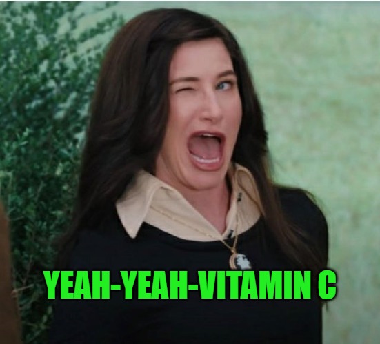 YEAH-YEAH-VITAMIN C | image tagged in wink wink | made w/ Imgflip meme maker