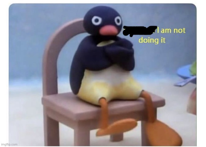 well now I am not doing it | image tagged in well now i am not doing it | made w/ Imgflip meme maker