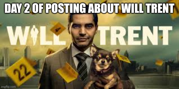 DAY 2 OF POSTING ABOUT WILL TRENT | image tagged in will trent season 2 countdown | made w/ Imgflip meme maker