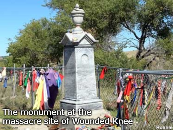 The monument at the massacre site of Wounded Knee | made w/ Imgflip meme maker