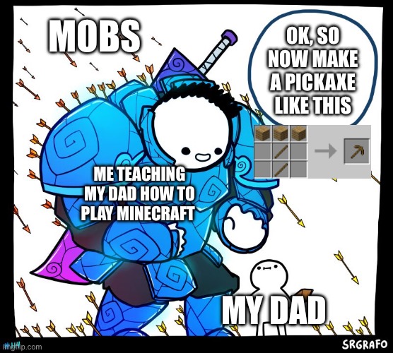 Wholesome Protector | MOBS; OK, SO NOW MAKE A PICKAXE LIKE THIS; ME TEACHING MY DAD HOW TO PLAY MINECRAFT; MY DAD | image tagged in wholesome protector | made w/ Imgflip meme maker