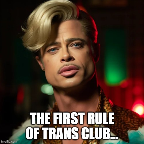 Tyler Dixon | THE FIRST RULE OF TRANS CLUB... | image tagged in transgender,trans,fight club,first rule of the fight club,tyler durden,bud light | made w/ Imgflip meme maker