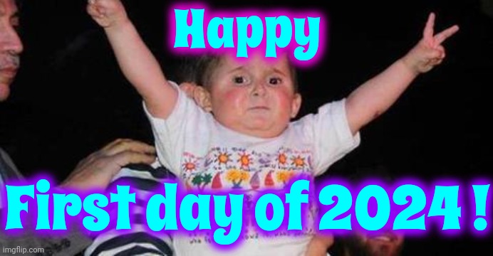 Happy New Year! | Happy; First day of 2024 ! | image tagged in celebrationkid,new year,2024,celebration,celebrate,be safe | made w/ Imgflip meme maker