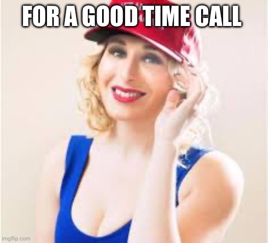 FOR A GOOD TIME CALL | made w/ Imgflip meme maker