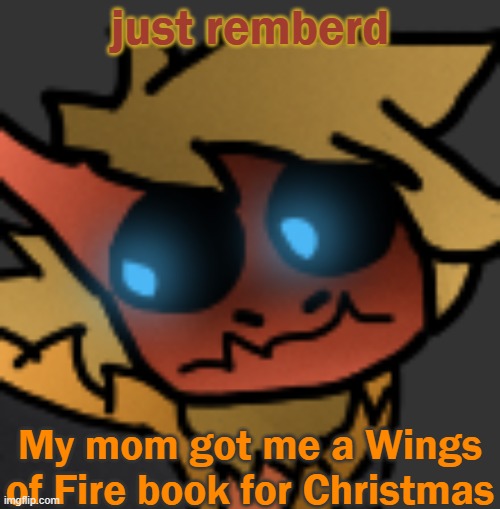 Cus I love dragons | just remberd; My mom got me a Wings of Fire book for Christmas | image tagged in spectuhhhh | made w/ Imgflip meme maker