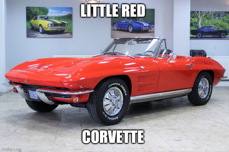 Little Red Corvette | LITTLE RED; CORVETTE | image tagged in funny memes | made w/ Imgflip meme maker