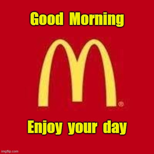 Good Morning   Enjoy Your Day | Good  Morning; Enjoy  your  day | image tagged in good morning | made w/ Imgflip meme maker
