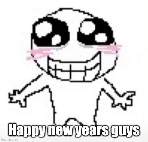 Yay | Happy new years guys | image tagged in yay | made w/ Imgflip meme maker