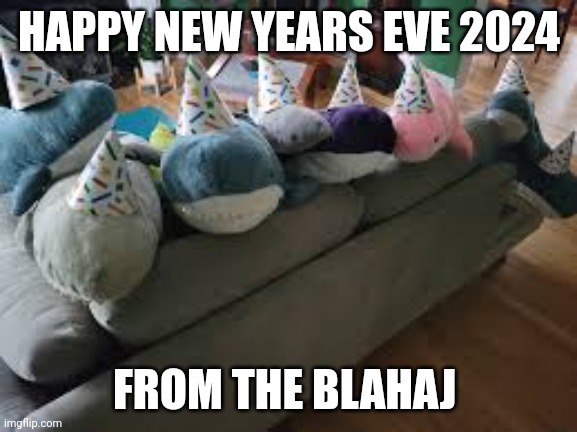 New Years Blahaj | HAPPY NEW YEARS EVE 2024; FROM THE BLAHAJ | image tagged in blahaj party | made w/ Imgflip meme maker