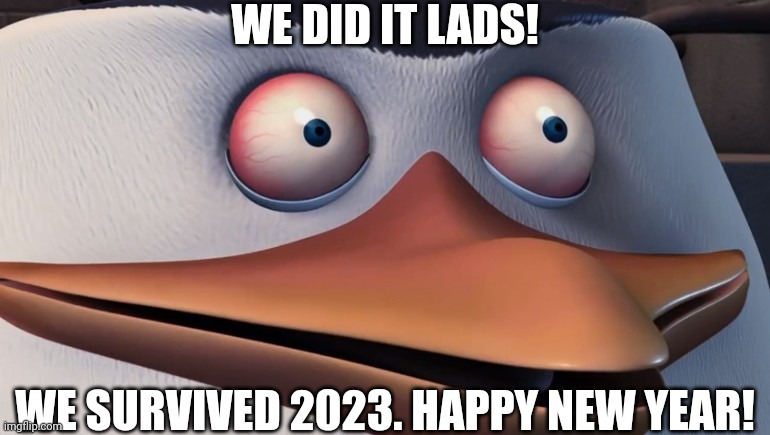 Aaaargh-oehdbdawpepdijsklqqleodjxjalwpqod | WE DID IT LADS! WE SURVIVED 2023. HAPPY NEW YEAR! | image tagged in penguins of madagascar skipper red eyes,happy new year,we did it boys,aaaaaaaaaaaaaaaaaaaaaaaaaaa | made w/ Imgflip meme maker