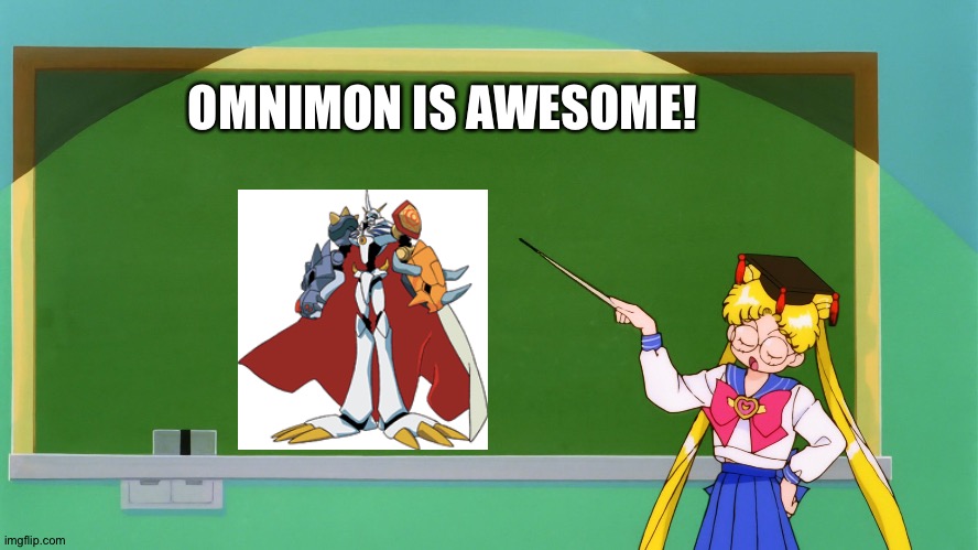 Sailor moon is a huge fan of Omnimon | OMNIMON IS AWESOME! | image tagged in sailor moon chalkboard,sailor moon,digimon,anime | made w/ Imgflip meme maker