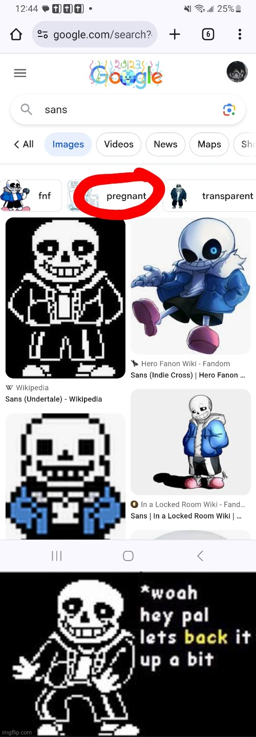 Pregnant sans [skull] | image tagged in woah hey pal lets back it up a bit,cursed,sans,sans undertale,undertale sans,you have been eternally cursed for reading the tags | made w/ Imgflip meme maker