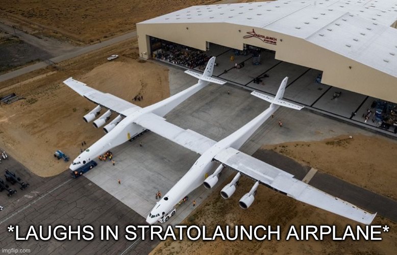 *LAUGHS IN STRATOLAUNCH AIRPLANE* | made w/ Imgflip meme maker