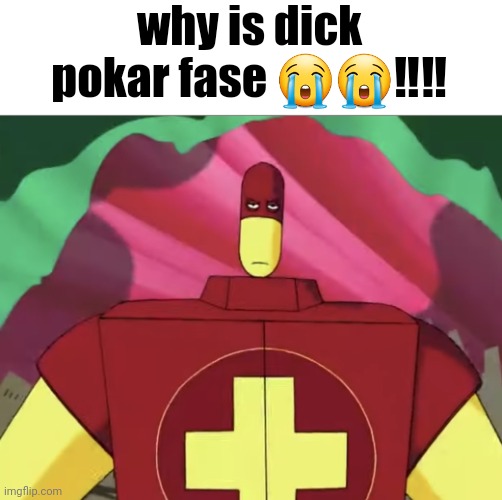why is dick pokar fase 😭😭‼️‼️ | made w/ Imgflip meme maker
