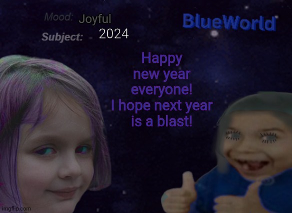 Eggs | Joyful; 2024; Happy new year everyone!
I hope next year is a blast! | image tagged in blueworld announcement | made w/ Imgflip meme maker