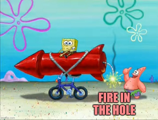 Hillbillies on new years... | FIRE IN THE HOLE | image tagged in spongebob patrick and the firework,fireworks,hillbilly,happy new year | made w/ Imgflip meme maker
