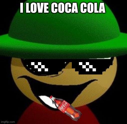 Cola Expunged | I LOVE COCA COLA | image tagged in coke,expunged,dave and bambi,deal with it | made w/ Imgflip meme maker