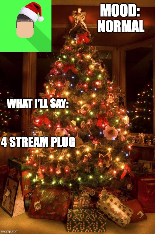 Kyrian247 christmas announcement template | NORMAL; 4 STREAM PLUG | image tagged in kyrian247 christmas announcement template | made w/ Imgflip meme maker