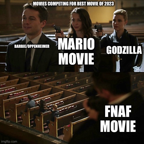 Best Movie of 2023 | MOVIES COMPETING FOR BEST MOVIE OF 2023; BARBIE/OPPENHEIMER; GODZILLA; MARIO MOVIE; FNAF MOVIE | image tagged in assassination chain | made w/ Imgflip meme maker
