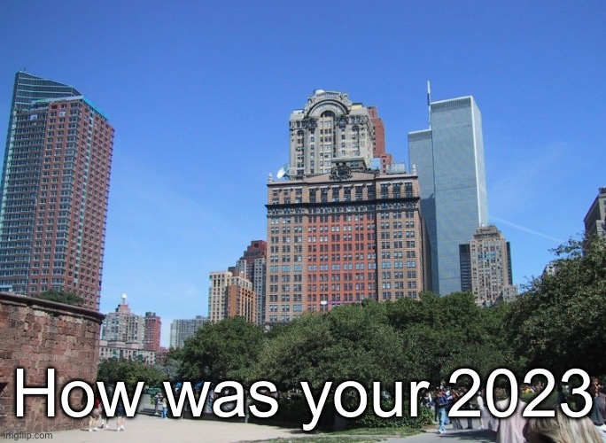 How was your 2023 | made w/ Imgflip meme maker