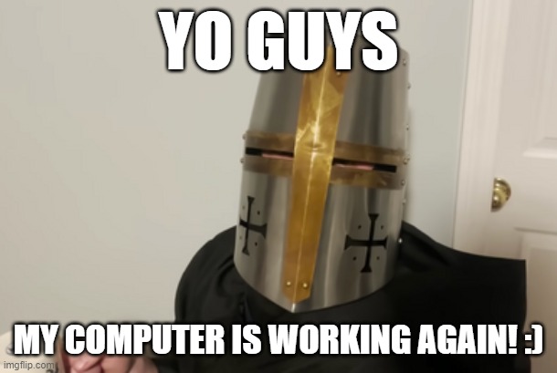 yay! | YO GUYS; MY COMPUTER IS WORKING AGAIN! :) | image tagged in uncle | made w/ Imgflip meme maker