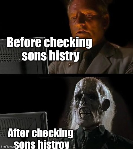 I'll Just Wait Here | Before checking sons histry After checking sons histroy | image tagged in memes,ill just wait here | made w/ Imgflip meme maker