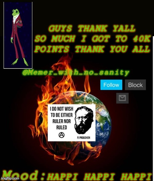 HAPPI HAPPI HAPPI | GUYS THANK YALL SO MUCH I GOT TO 40K POINTS THANK YOU ALL; HAPPI HAPPI HAPPI | image tagged in updated memer_with_no_sanity announcement | made w/ Imgflip meme maker