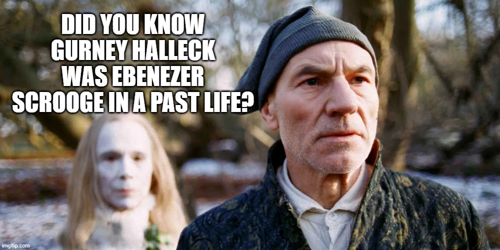 Season's Fleetings!!  :D | DID YOU KNOW GURNEY HALLECK WAS EBENEZER SCROOGE IN A PAST LIFE? | image tagged in gurney halleck,scrooge,just kidding | made w/ Imgflip meme maker