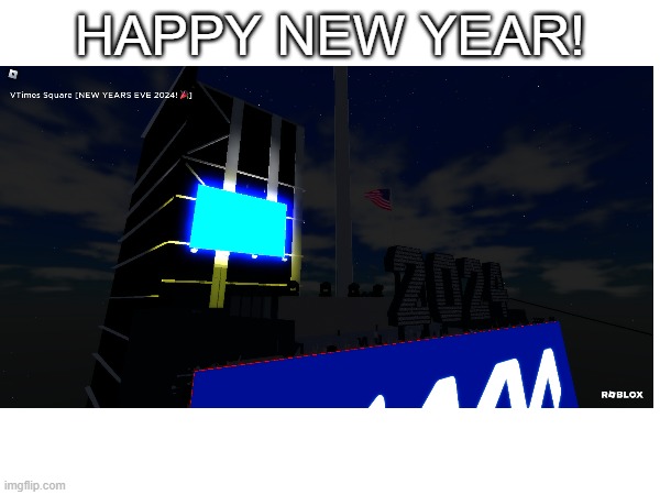 The New Year | HAPPY NEW YEAR! | image tagged in roblox meme | made w/ Imgflip meme maker