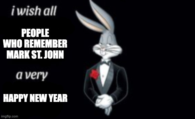 The forgotten KISS Member | PEOPLE WHO REMEMBER MARK ST. JOHN; HAPPY NEW YEAR | image tagged in i wish all a very,kiss,guitar,rock music,memes | made w/ Imgflip meme maker