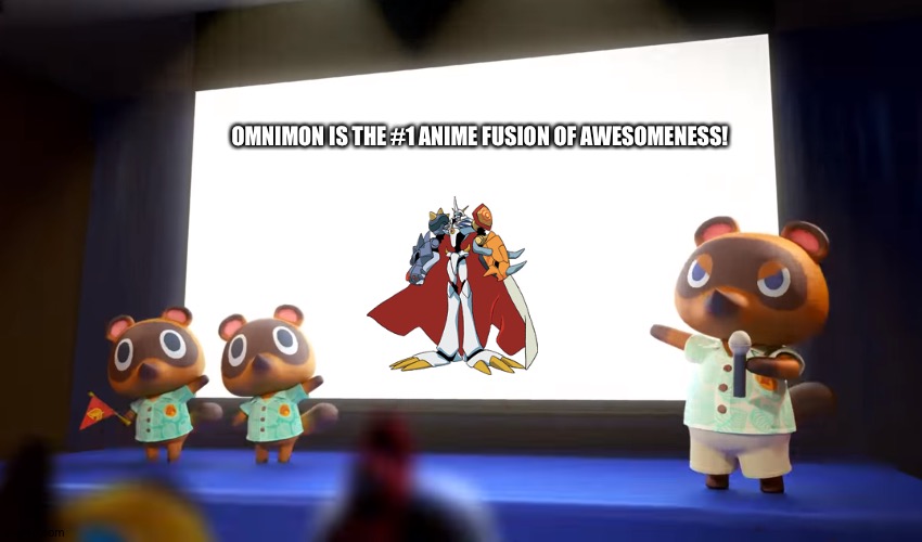 #Omnimonisawesome | OMNIMON IS THE #1 ANIME FUSION OF AWESOMENESS! | image tagged in animal crossing presentation | made w/ Imgflip meme maker