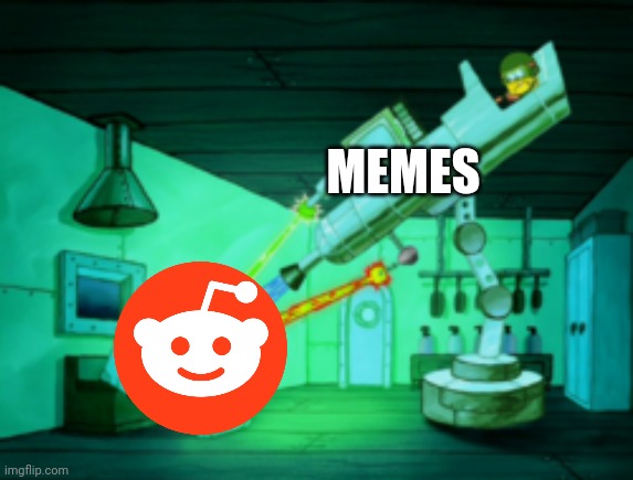 Memes Sent To Reddit | MEMES | image tagged in spotmaster 6000,reddit,memes,spongebob | made w/ Imgflip meme maker