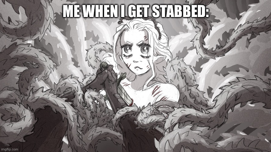 ME WHEN I GET STABBED: | made w/ Imgflip meme maker