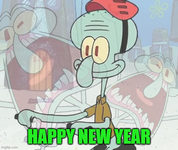 Squidward Internal Scream | HAPPY NEW YEAR | image tagged in squidward scream | made w/ Imgflip meme maker
