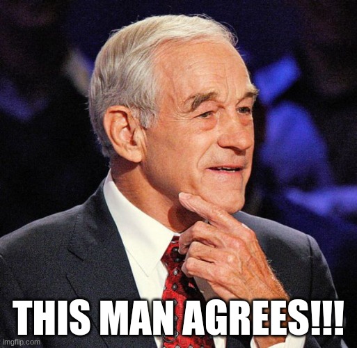 Ron PAul | THIS MAN AGREES!!! | image tagged in ron paul | made w/ Imgflip meme maker