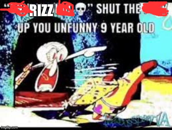unfunny 9 year old | RIZZ | image tagged in unfunny 9 year old | made w/ Imgflip meme maker