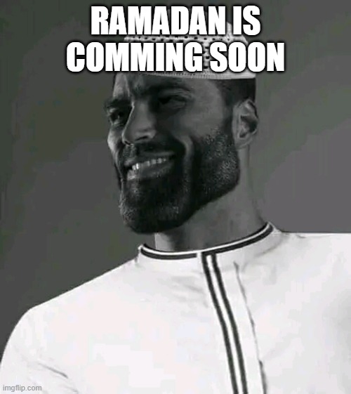 Halal Giga Chad | RAMADAN IS COMMING SOON | image tagged in halal giga chad | made w/ Imgflip meme maker