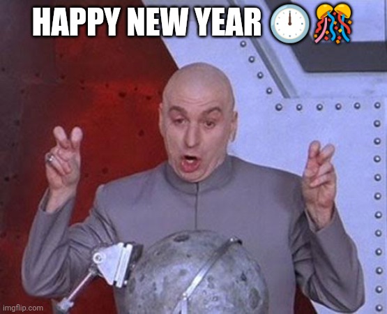 Happy new year guys | HAPPY NEW YEAR 🕛🎊 | image tagged in memes,dr evil laser,happy new year | made w/ Imgflip meme maker