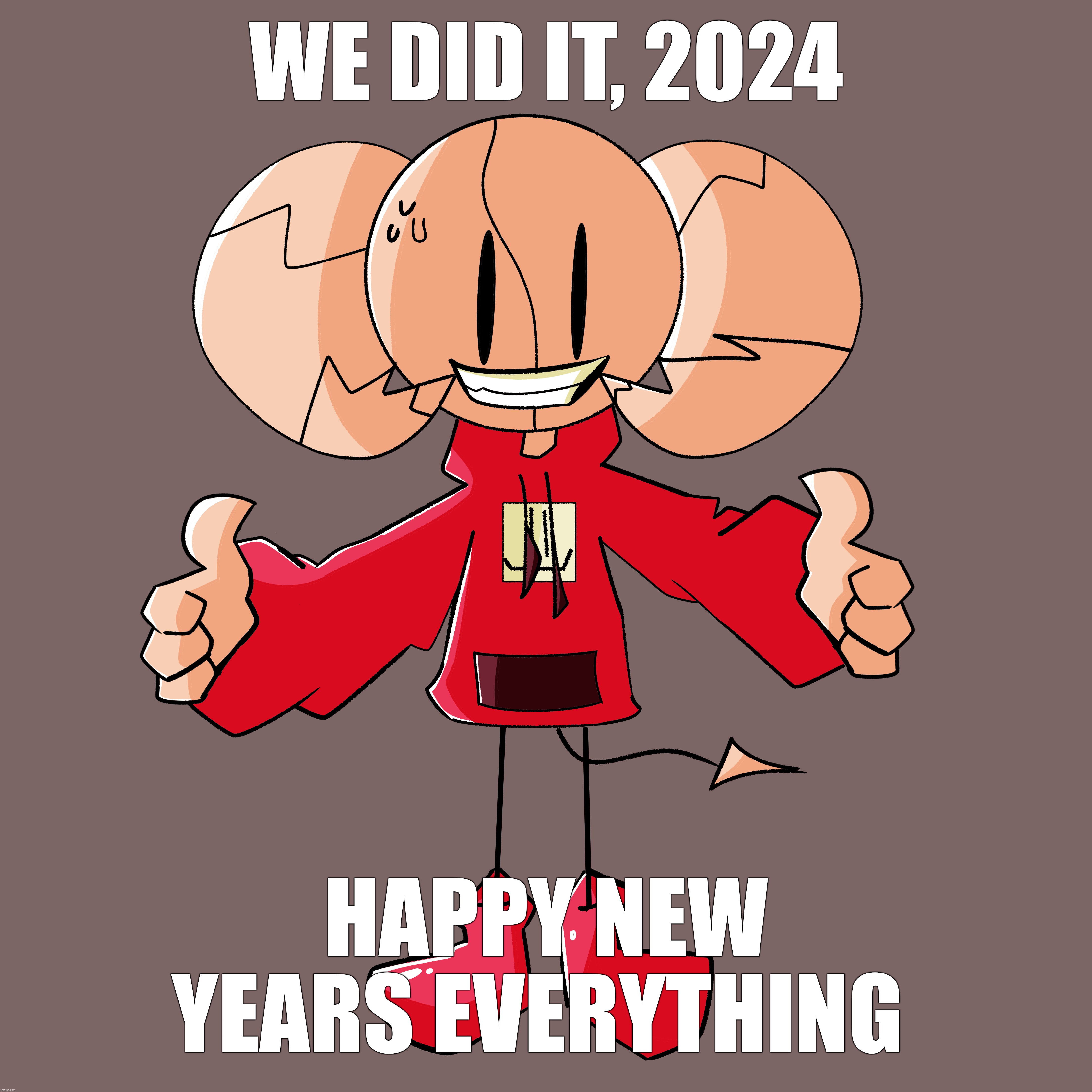 WE DID IT YAYAYAYA | WE DID IT, 2024; HAPPY NEW YEARS EVERYTHING | made w/ Imgflip meme maker