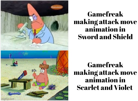 This is not okie dokie, Gamefreak! | Gamefreak making attack move animation in Sword and Shield; Gamefreak making attack move animation in Scarlet and Violet | image tagged in patrick smart dumb,memes,pokemon,animation | made w/ Imgflip meme maker