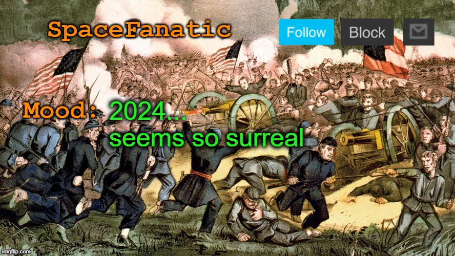 SpaceFanatic’s Civil War Announcement Template | 2024... seems so surreal | image tagged in spacefanatic s civil war announcement template | made w/ Imgflip meme maker