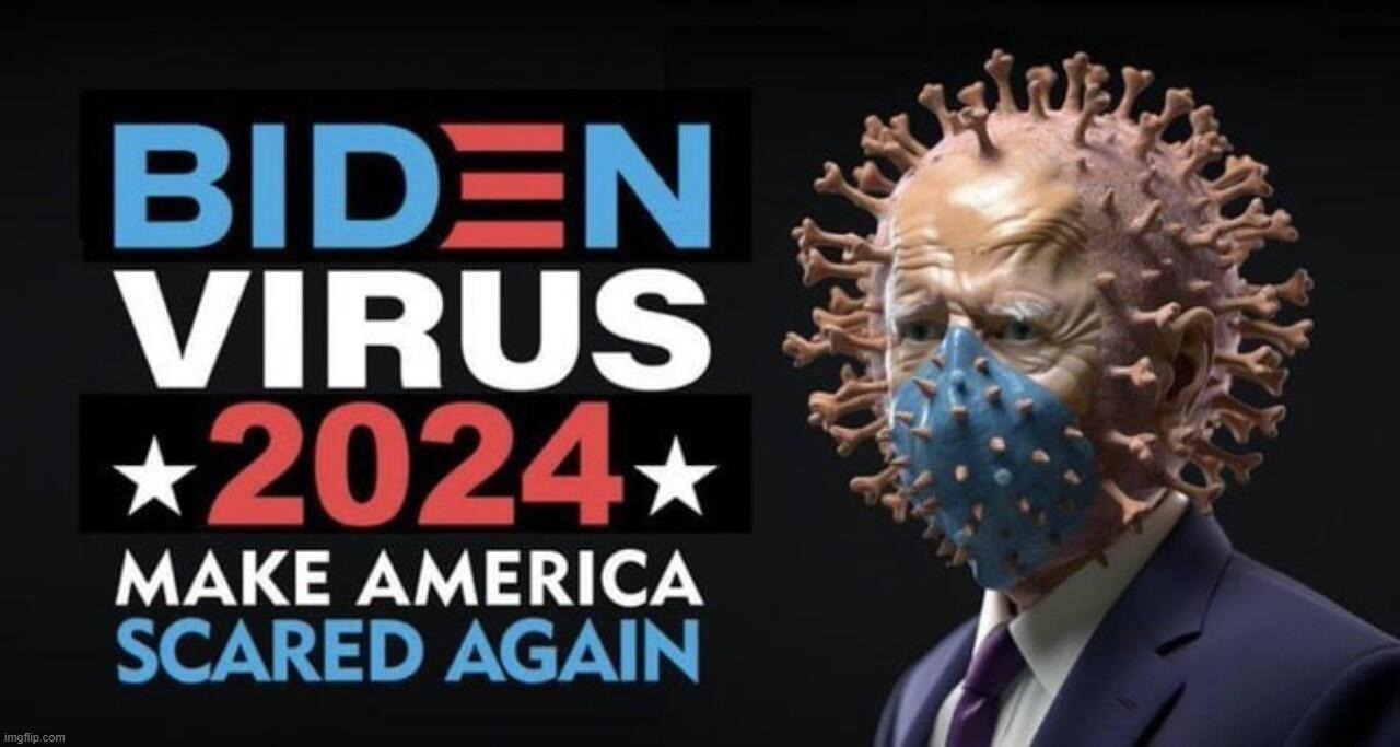 The Biden Virus 2024 Make America Scared Again Imgflip   8azjkv 