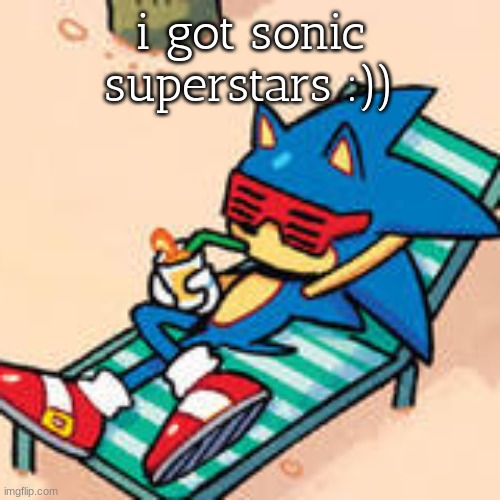 its really fun and i got it for like only 40 bucks | i got sonic superstars :)) | image tagged in sonic chilling | made w/ Imgflip meme maker