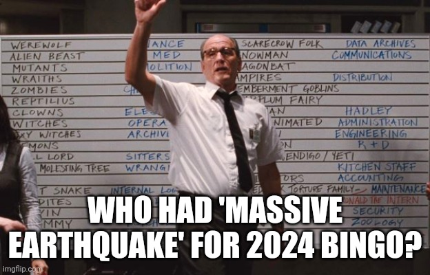 Cabin the the woods | WHO HAD 'MASSIVE EARTHQUAKE' FOR 2024 BINGO? | image tagged in cabin the the woods | made w/ Imgflip meme maker